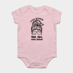 Stuck Between IDk IDC And IDGAF Messy Bun Baby Bodysuit